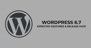 WordPress 6.7 - Release Date & Expected Features